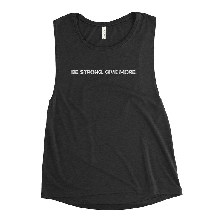 The Give Team BE STRONG! GIVE MORE! Ladies’ Muscle Tank